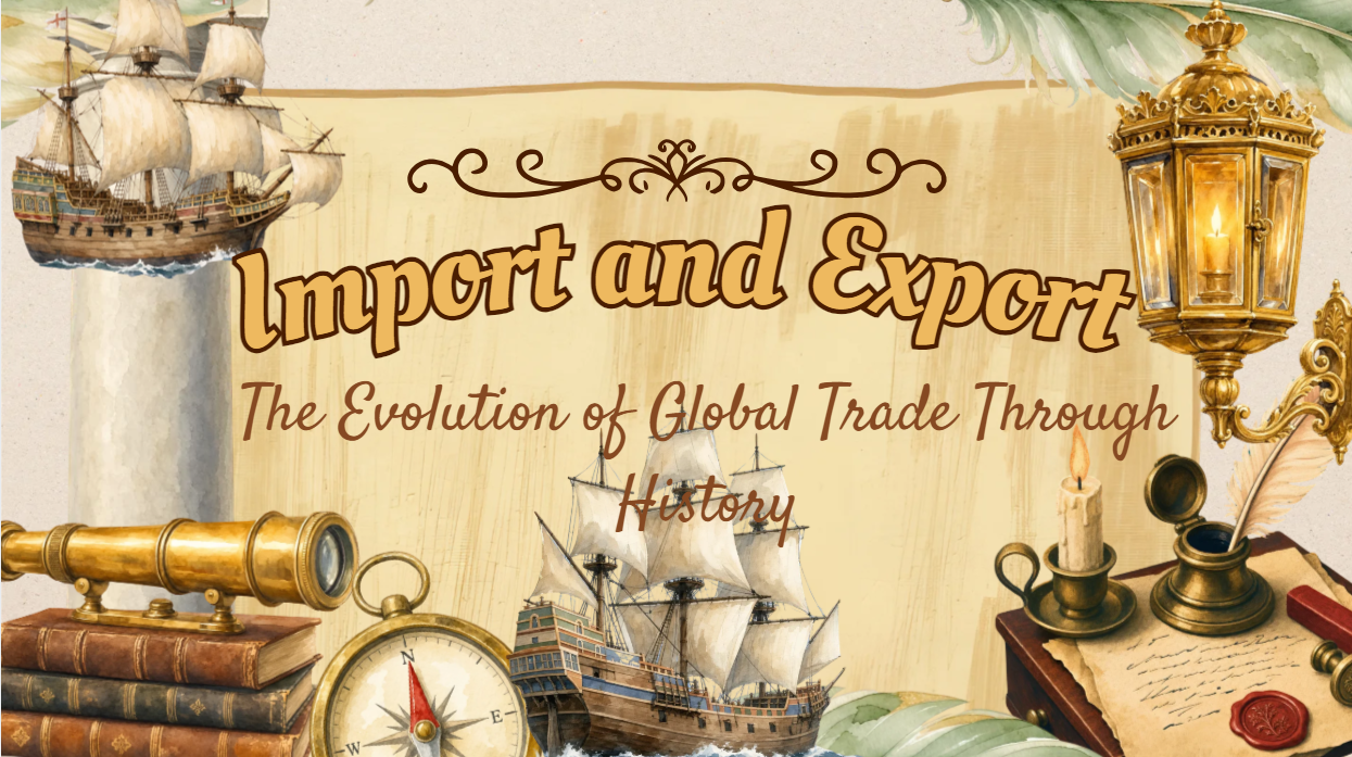 Import and Export: The Evolution of Global Trade Through History